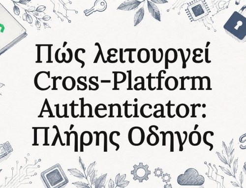 Πώς λειτουργεί cross-platform authenticator: πλήρης οδηγός